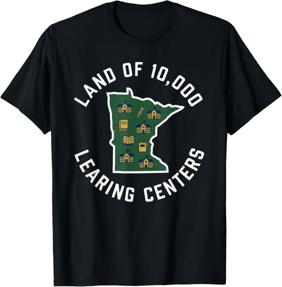 Land of 10,000 LEARING Centers Quality Learning Funny State T-Shirt gallery
