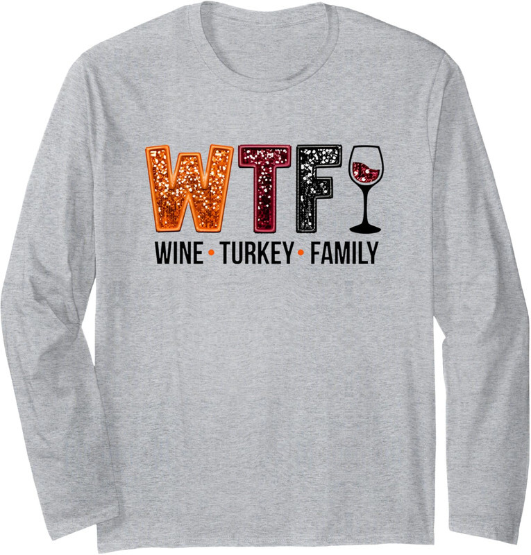 Wtf Wine Turkey Family Wine Funny Cute Design Long Sleeve Tshirt gallery