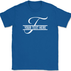 Letter T Monogram Your Text Here Custom T-Shirt Personalized Family Gift Tee