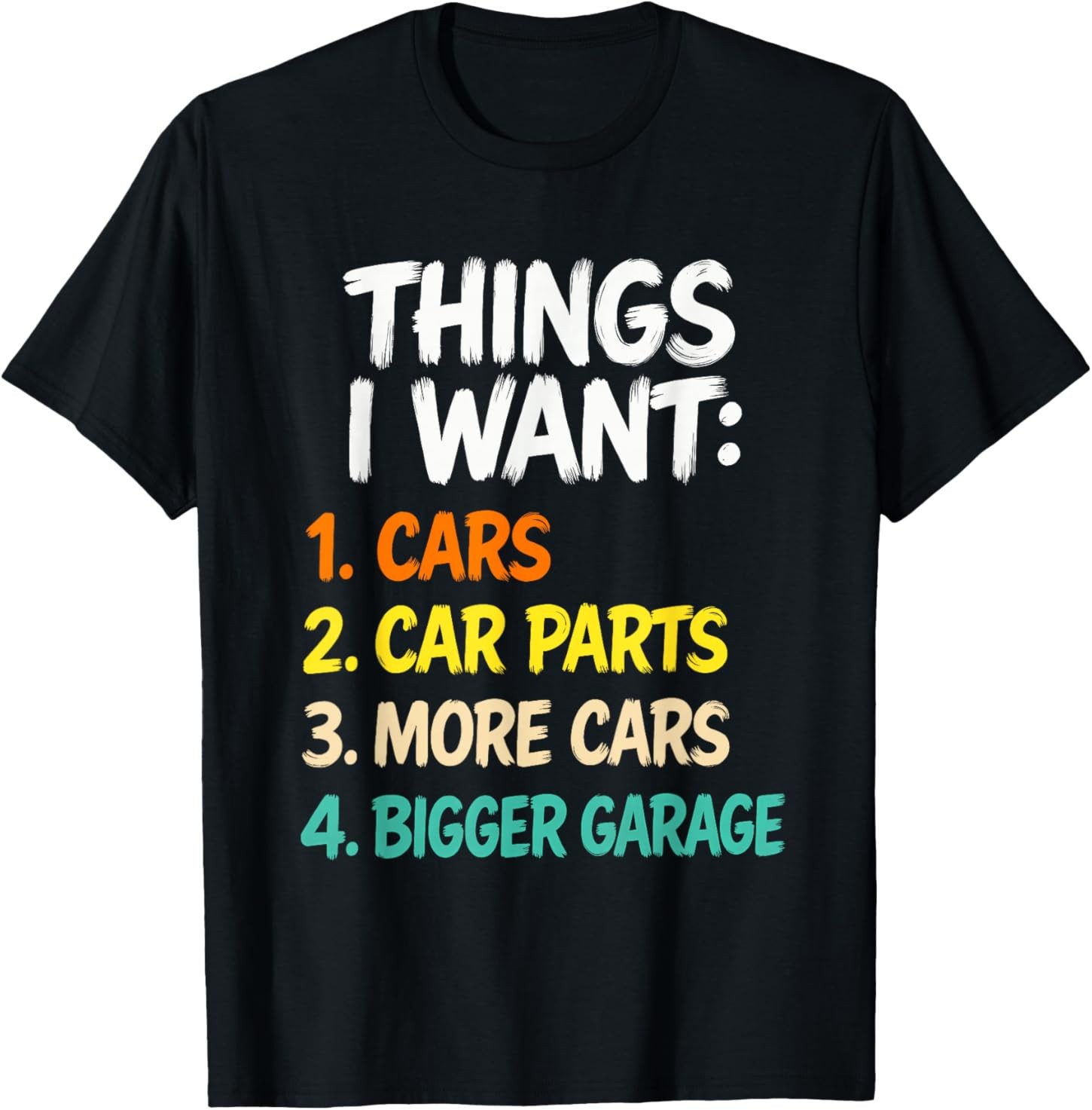 Funny Car Enthusiast Saying Things I Want Cars More Cars T-Shirt gallery