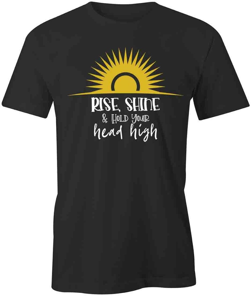 RISE SHINE & HOLD YOUR HEAD HIGH TShirt Tee Short-Sleeved Cotton S1BSA594