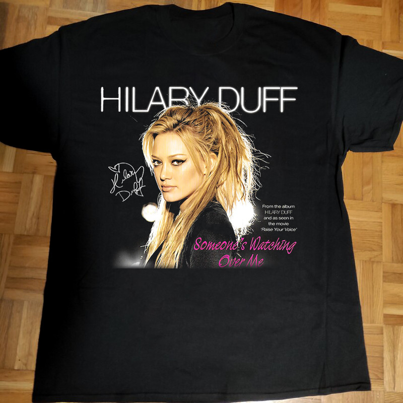 Someone’s Watching Over Me Hilary Duff T-Shirt All Size S To 5XL FC0026