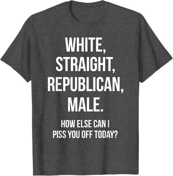 White, Straight, Republican, Male - Funny Republican T-Shirt T-Shirt gallery