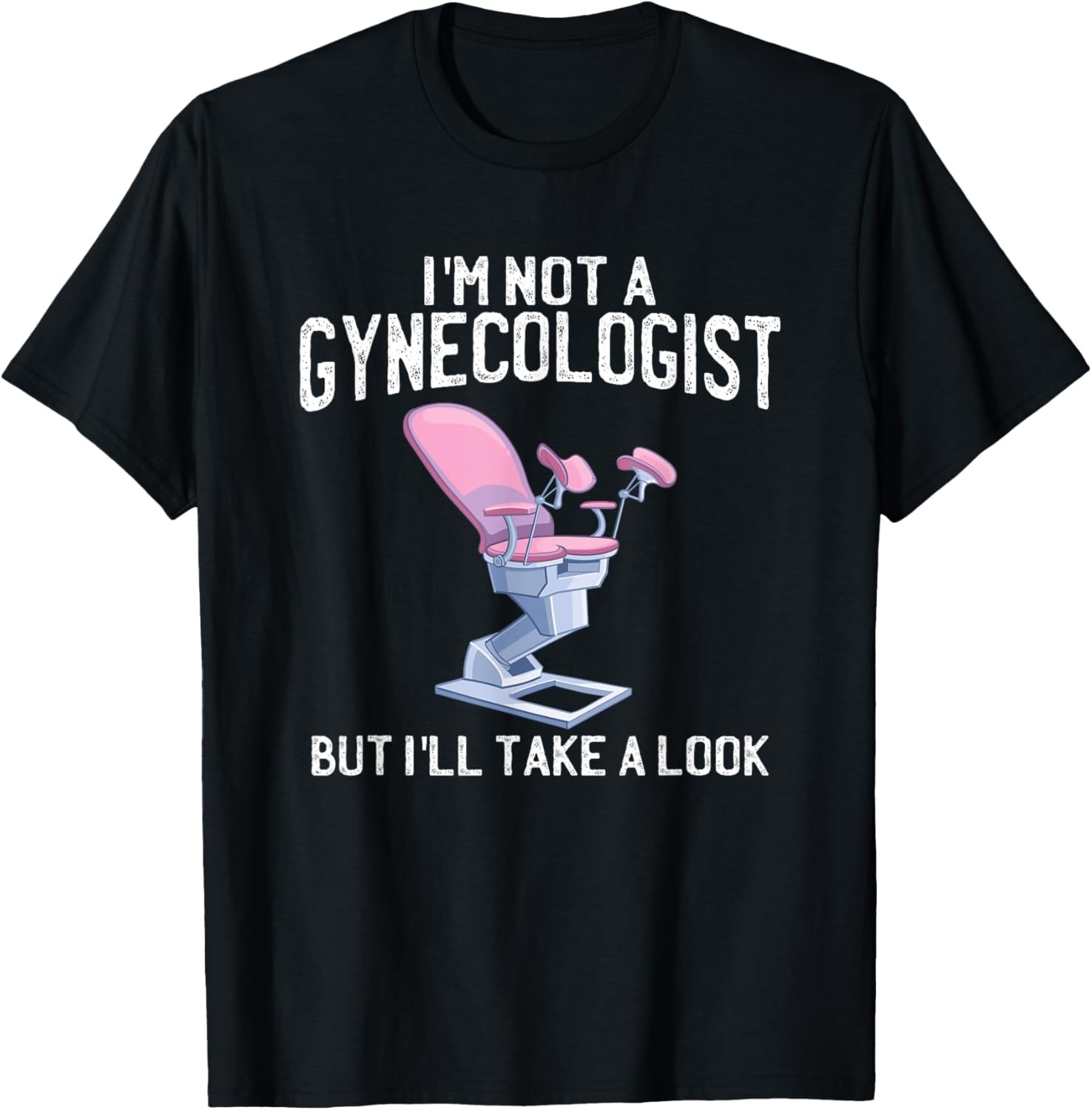 I'm Not A Gynecologist But I'll Take A Look Adult Humor Gift T-Shirt gallery
