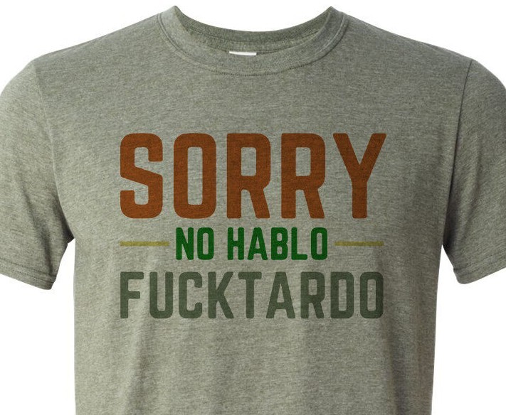 No Hablo Fu*ktardo - When it just has to be said - Unisex - Top Seller on Ebay gallery