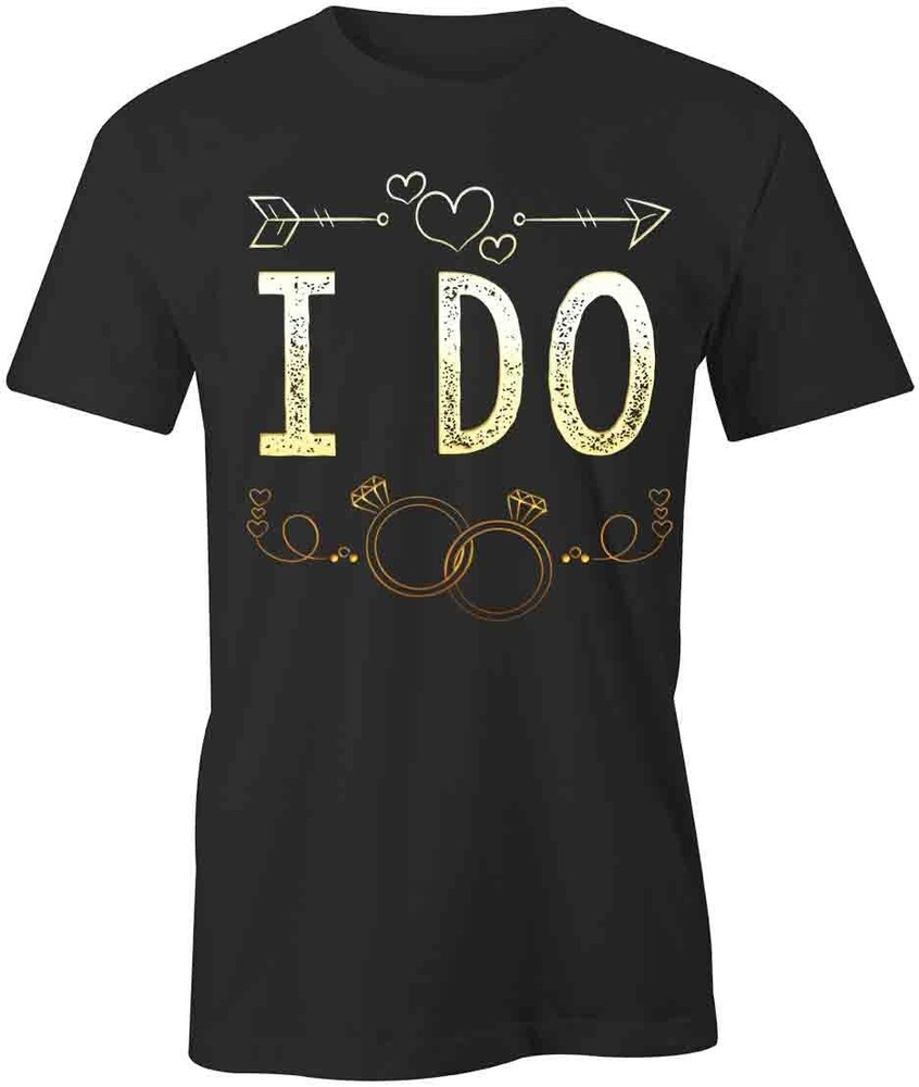 I Do TShirt Tee Short-Sleeved Cotton CLOTHING MARRIAGE COUPLE S1BCA706