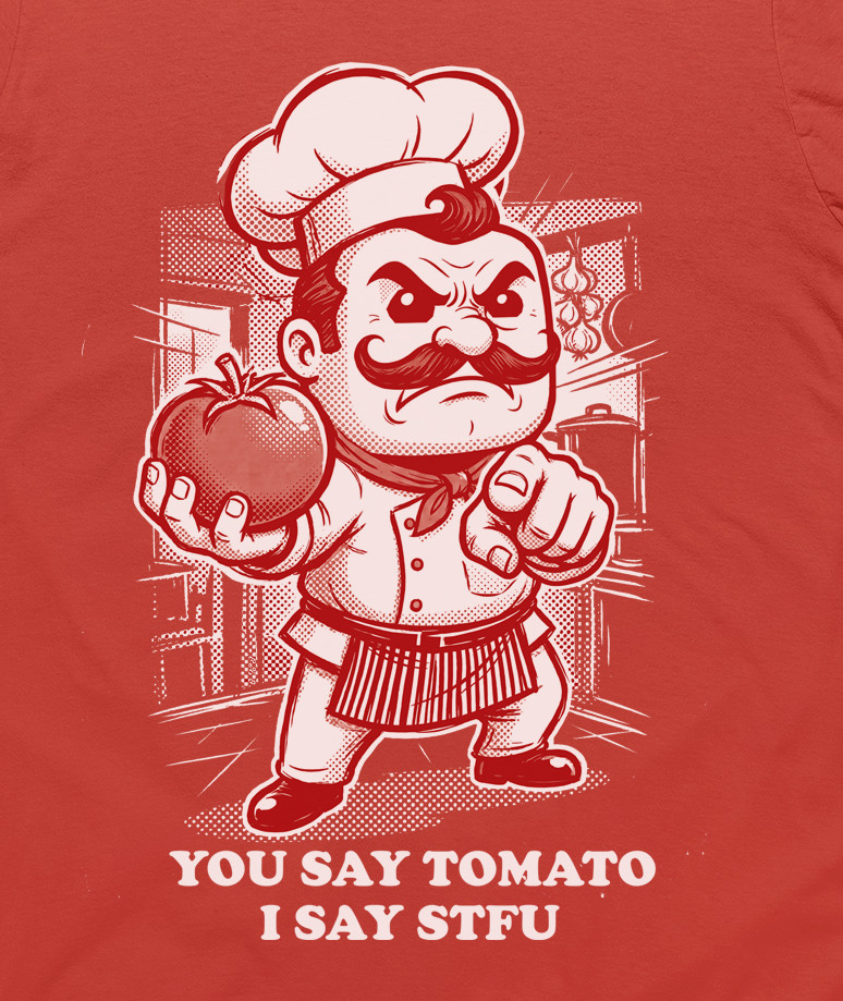 Funny Italian mafia Chef Hell’s Kitchen You say Tomato I Say STFU tee t-shirt