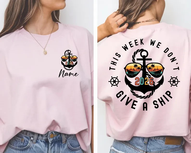 Custom Cruise 2026 Shirt This Week We Don’t Give a Ship Tee