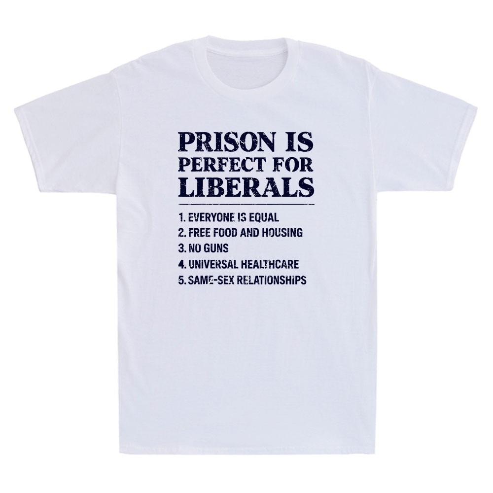 Prison is Perfect for Liberals Funny Anti Liberal Funny Quote Gift Men's T-Shirt gallery