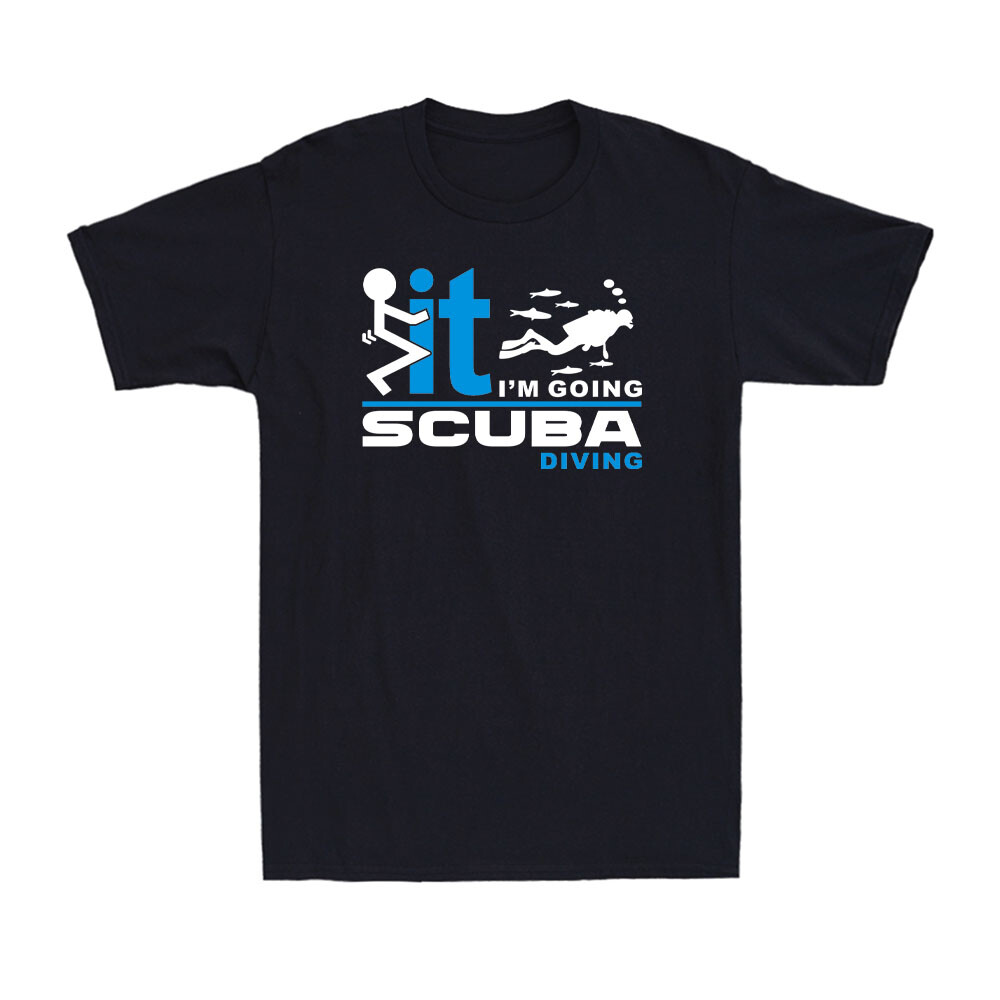 Fook It I’m Going Scuba Diving Diver Scuba Diving Lover Sarcastic Men’s T-Shirt