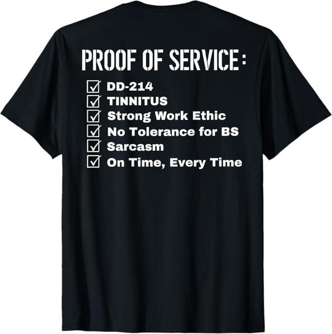 Proof of Service Dd-214 Tinnitus Strong Work Ethic…On Back T-Shirt
