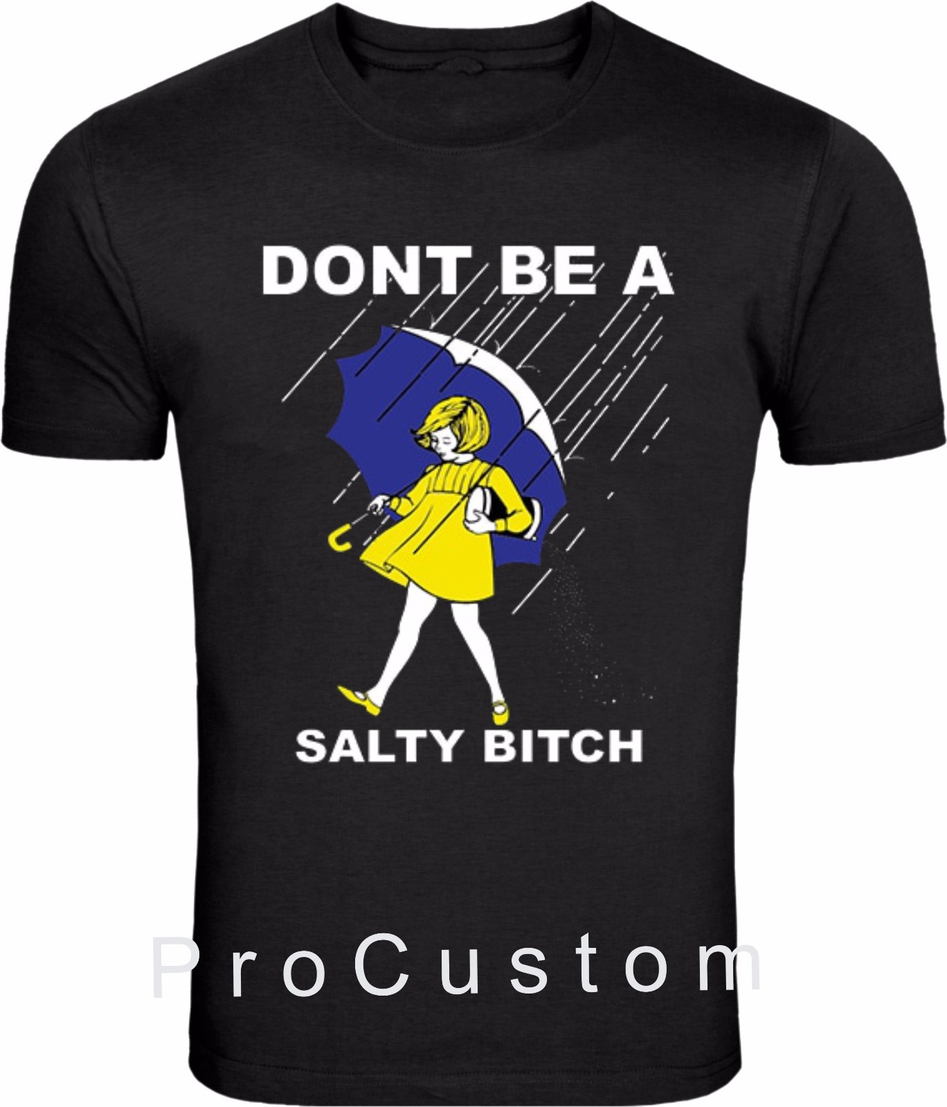 DONT’ BE A SALTY BITCH FUNNY Morton Shirt Rain SALT ALL SIZES S-5XL