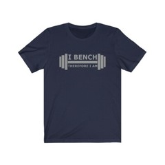 Bench Press Lift Weights Exercise Workout Therefore I Am Shirt FitGirl Podcast