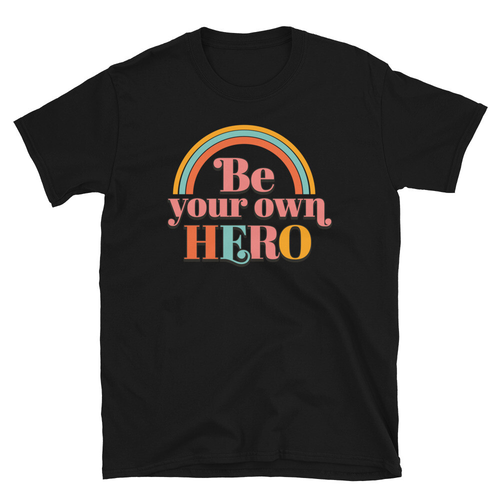 Be Your Own Hero Rainbow Motivational Awesome Short-Sleeve Unisex T-Shirt