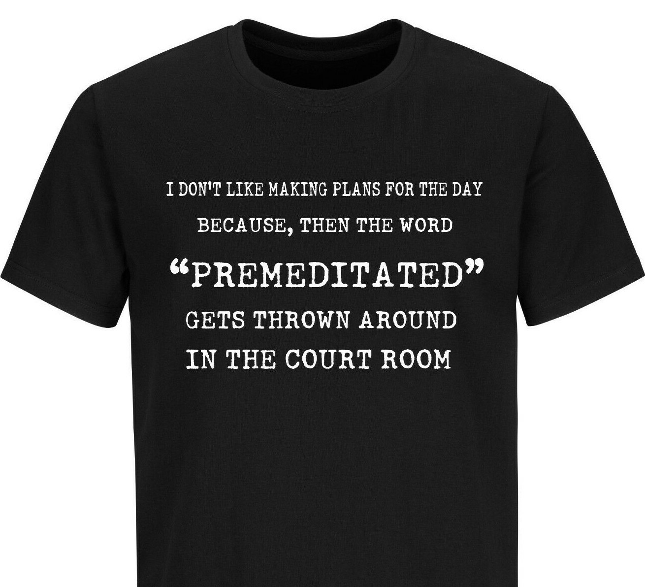 I Don't Like Making Plans Premeditated T-shirt Humor Funny Sarcastic T-Shirts gallery