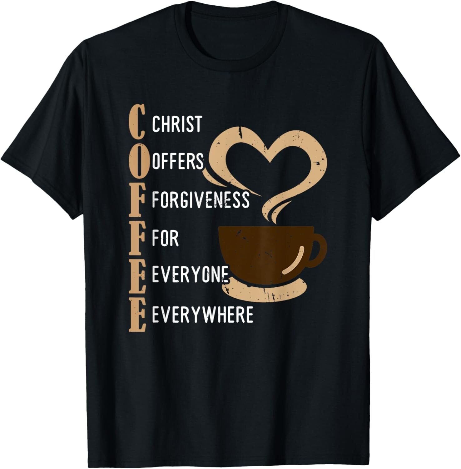 Coffee Christ Offers Forgiveness For Everyone Everywhere Gift Unisex T-Shirt