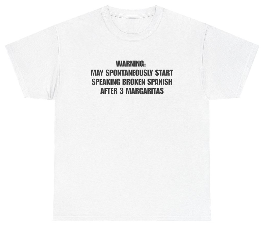 Broken Spanish After 3 Margaritas Tee | Unethical Threads gallery