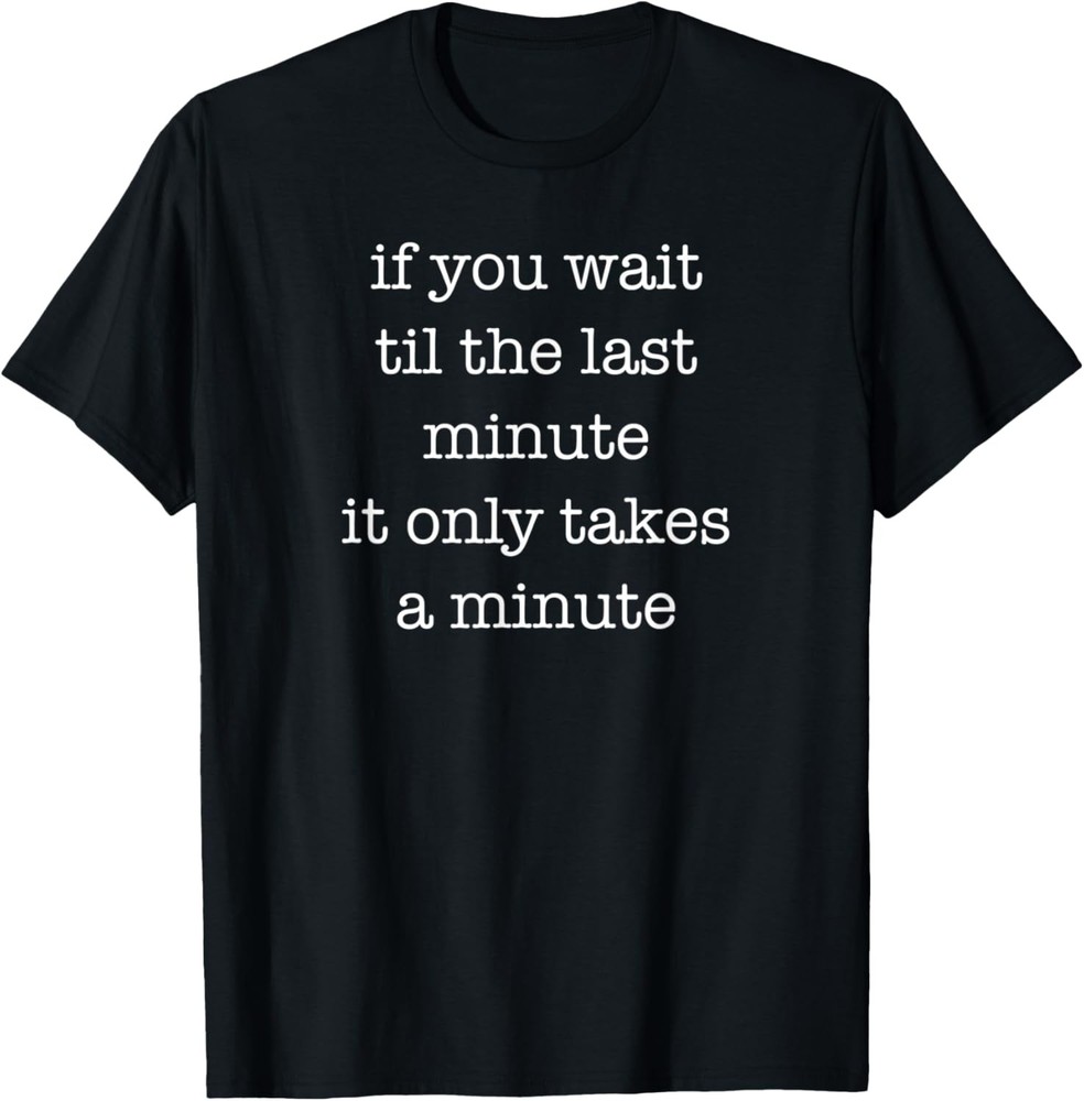 Funny Shirt for Sarcastic Procrastinators Adults Kids Teens T-Shirt