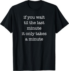 Funny Shirt for Sarcastic Procrastinators Adults Kids Teens T-Shirt