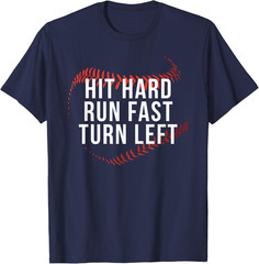 Hit Hard Run Fast Turn Left Funny Baseball Player & Fan T-Shirt