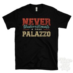 NEVER UNDERESTIMATE A TRUE PALAZZO T-SHIRT – Wear Your Name Proudly