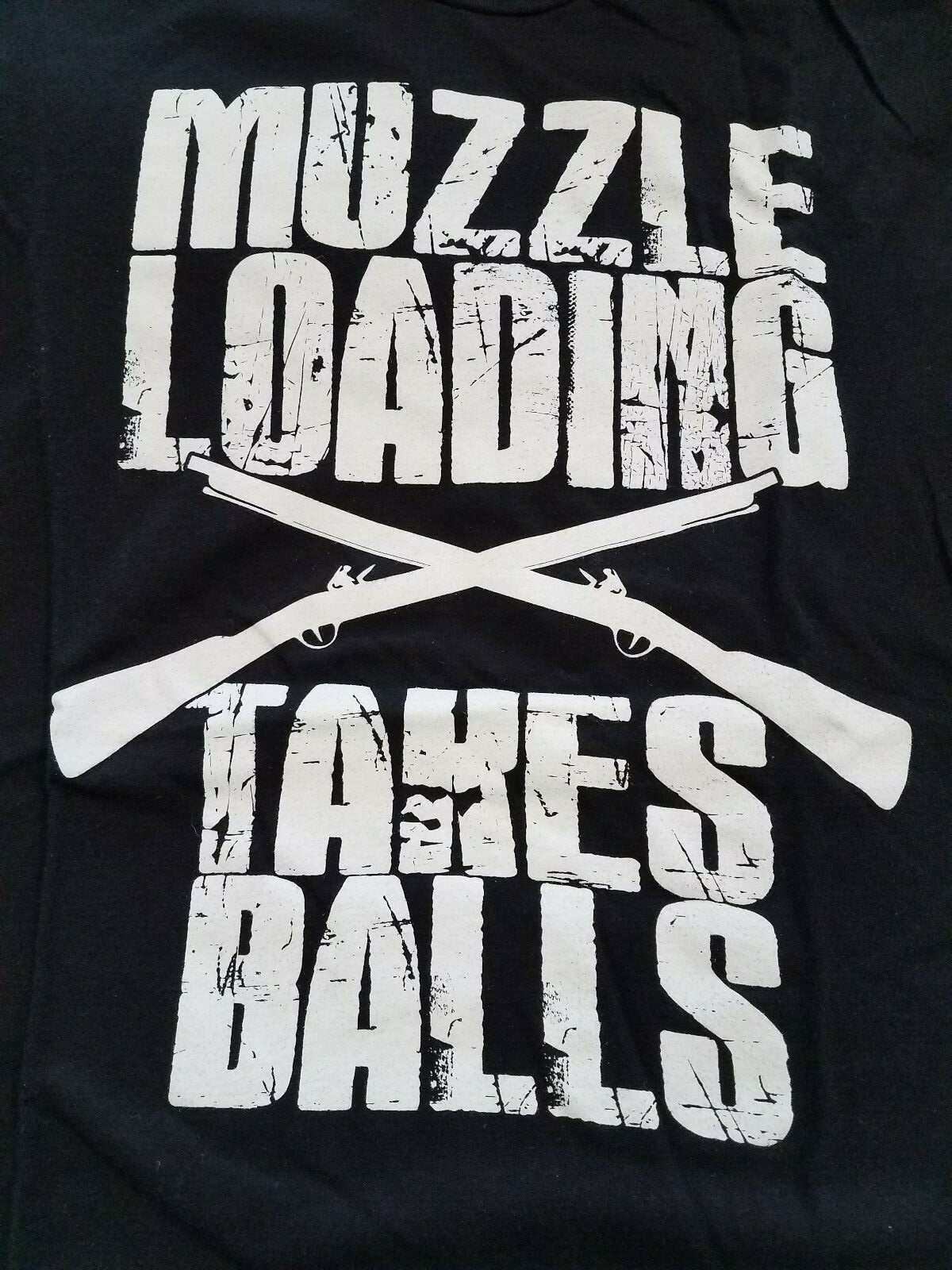 MUZZLELOADING TAKES BALLS T Shirt hunting deer big game funny gallery