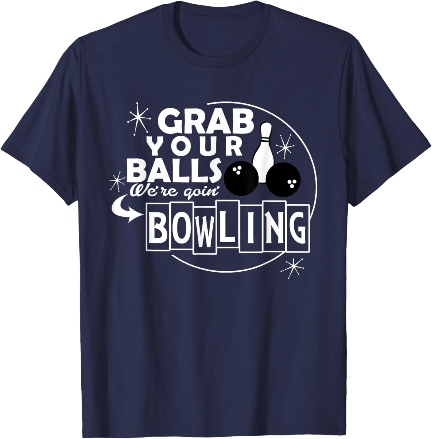 Funny Grab Your Balls we are Going Bowling Gift t-Shirt T-Shirt