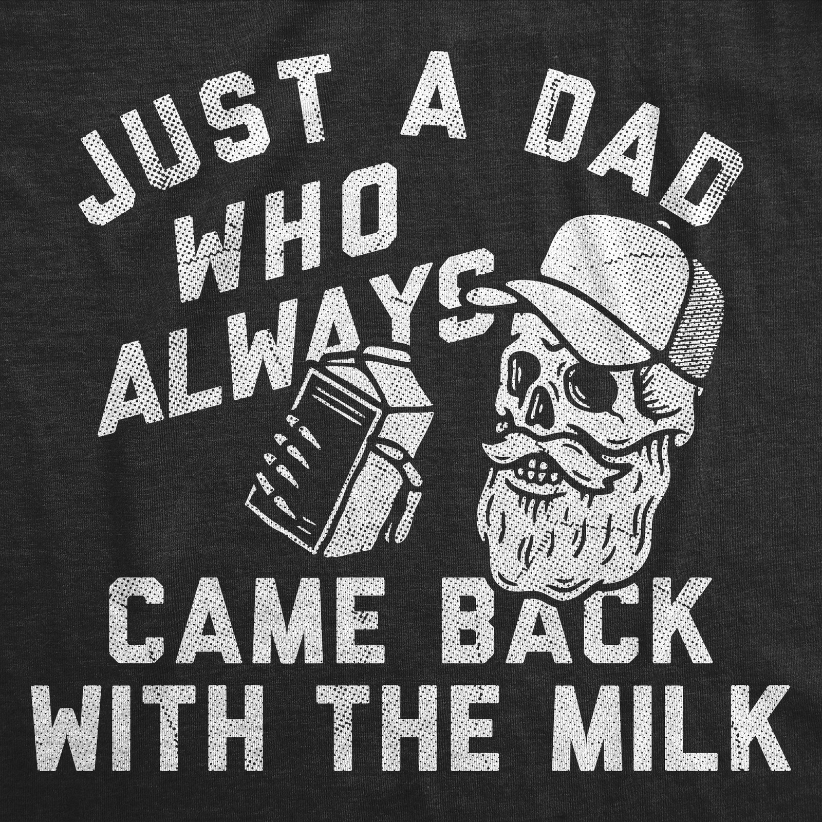 Mens Funny T Shirts Just A Dad Who Always Came Back With The Milk Sarcastic gallery