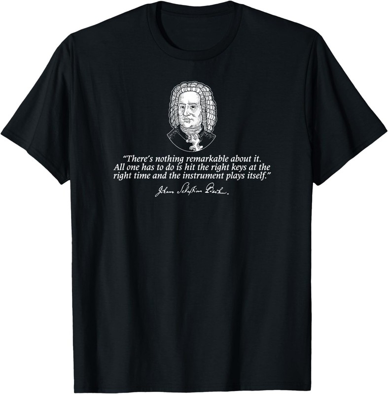 The Instrument Plays Itself Funny Bach Quote T-Shirt