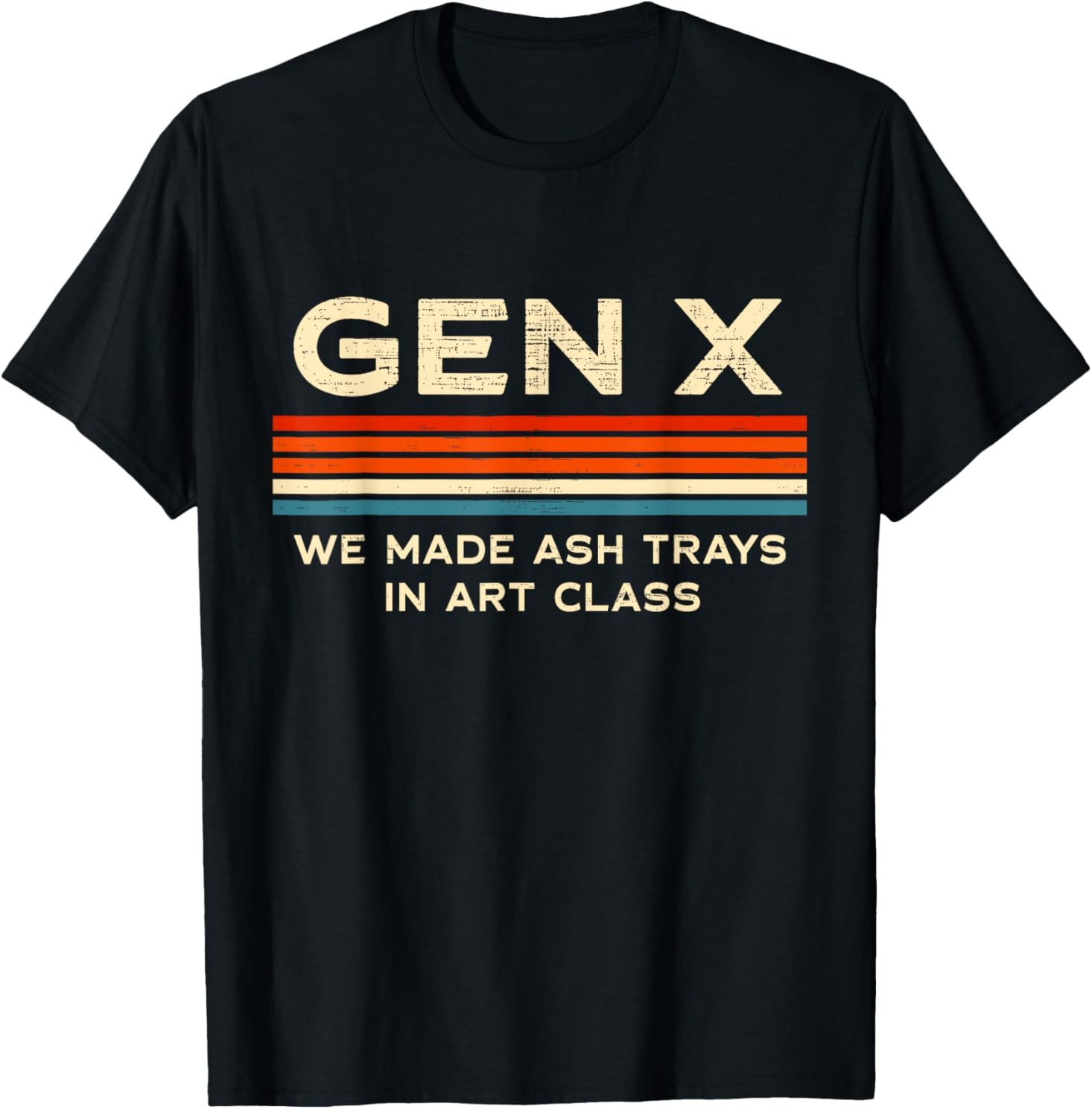 Gen X We Made Ash Trays in Art Class Retro Nostalgia 70s 80s T-Shirt