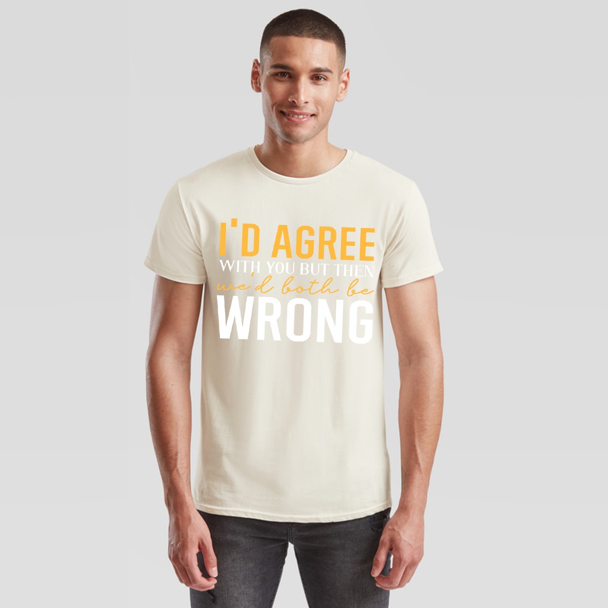 I Would Agree With You T-Shirt Funny Joke Sarcastic Mens Gift Idea Unisex Tee gallery