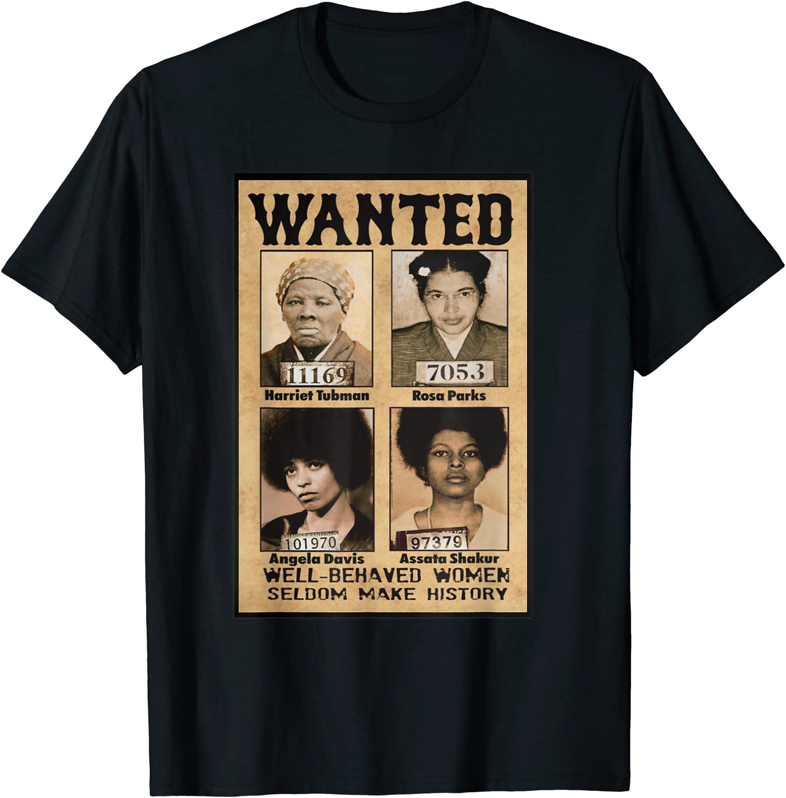 Wanted Well Behaved Seldom Make History Tubman Parks T-Shirt