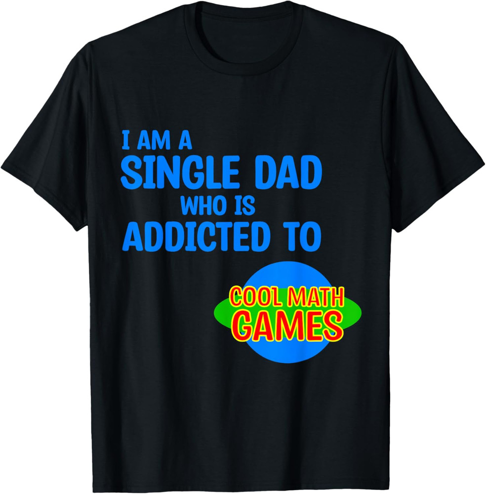 I’m A Single Dad Who Is Addicted To Math Hello Single Dad T-Shirt