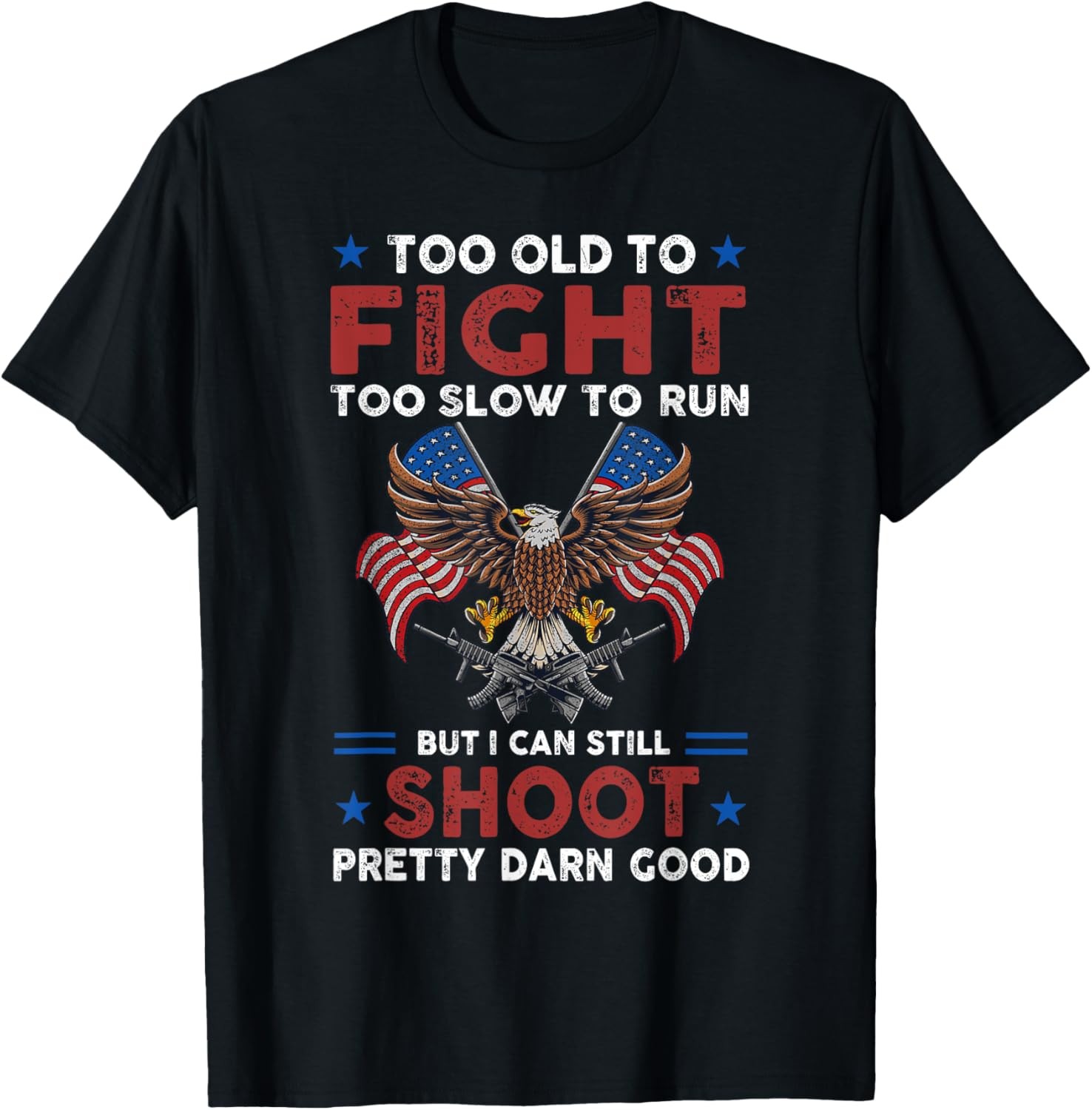 Too Old To Fight Too Slow To Run But I Can Still Shoot T-Shirt gallery