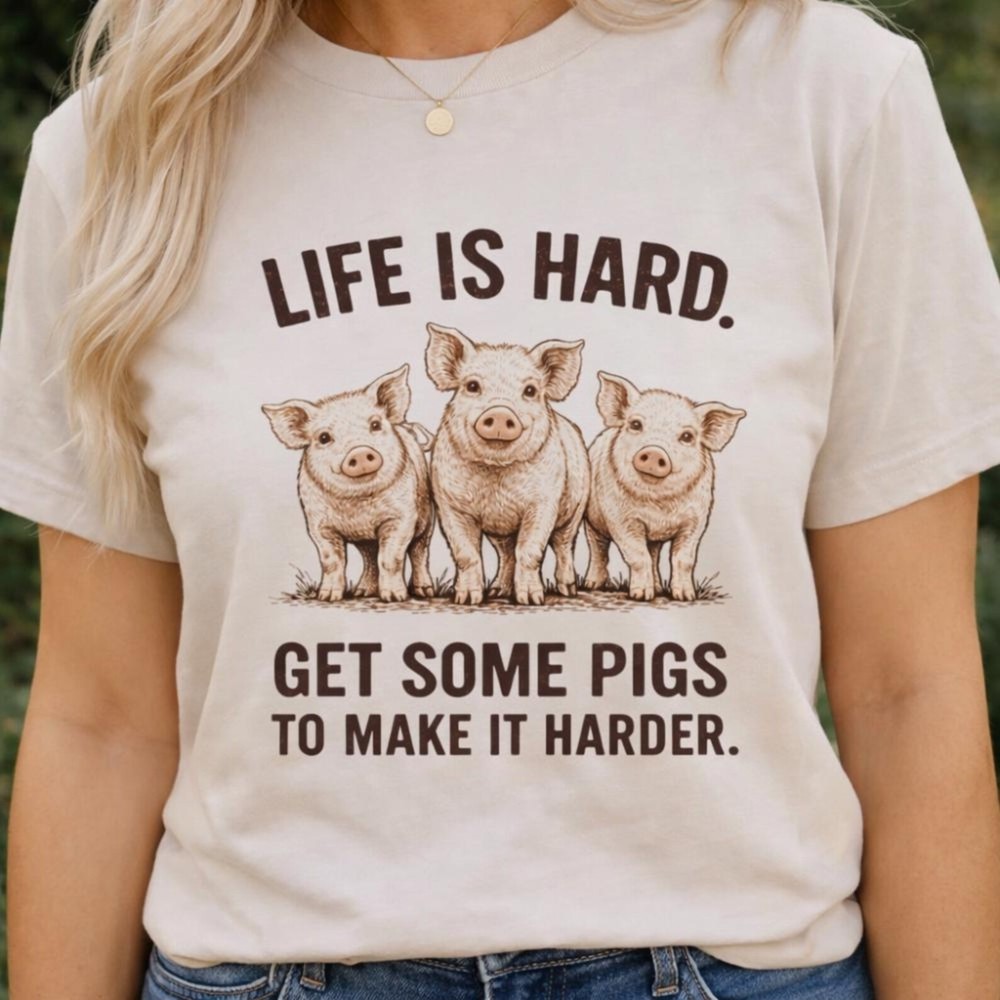 Life is Hard Get Some Pigs to Make It Harder Shirt, Funny Pig Farm Tee T-Shirt