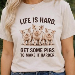 Life is Hard Get Some Pigs to Make It Harder Shirt, Funny Pig Farm Tee T-Shirt