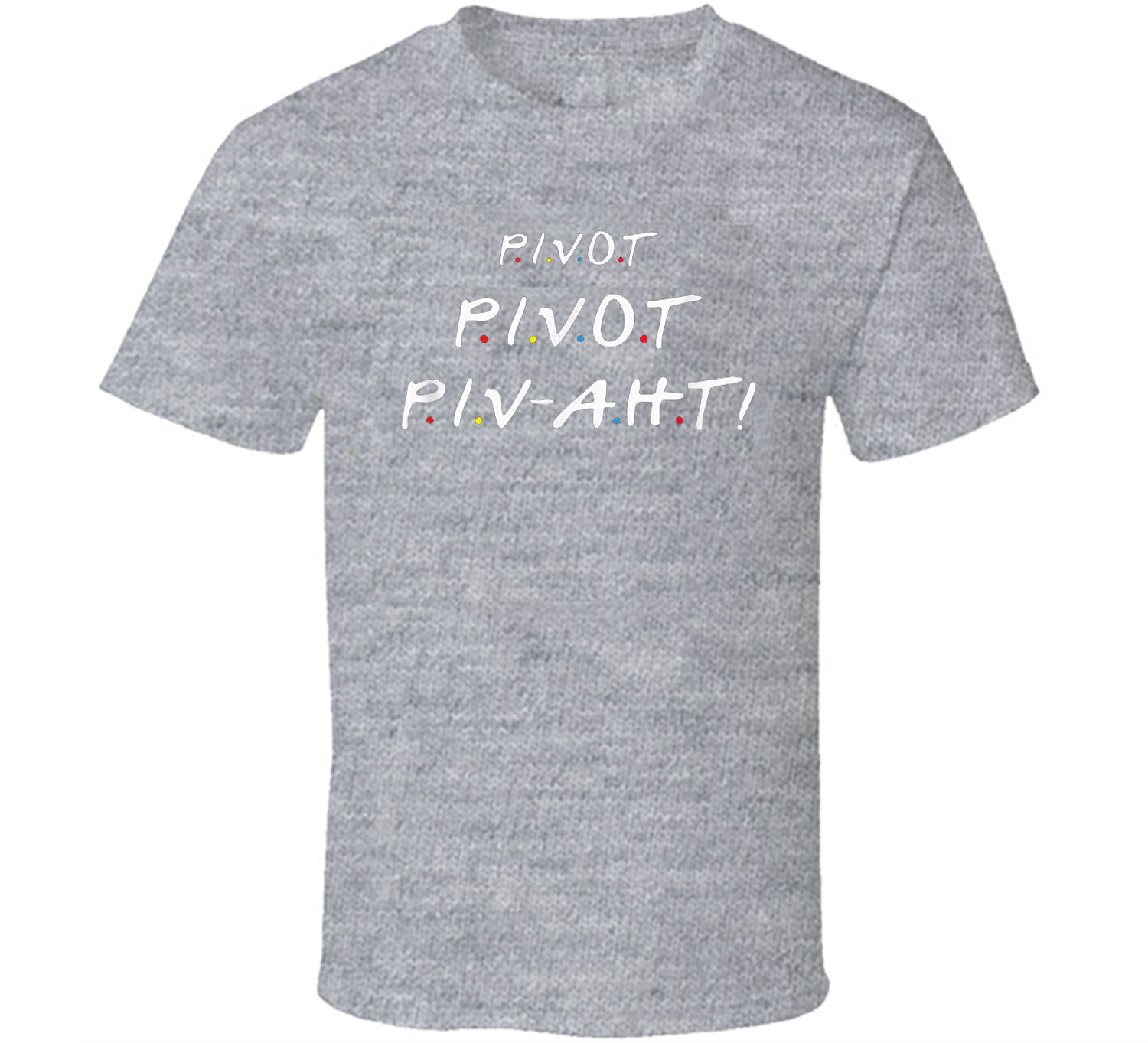 Pivot Pivot Piv-aht! Funny Friends TV show Men'sT-Shirt tee Unisex Free Shipping gallery