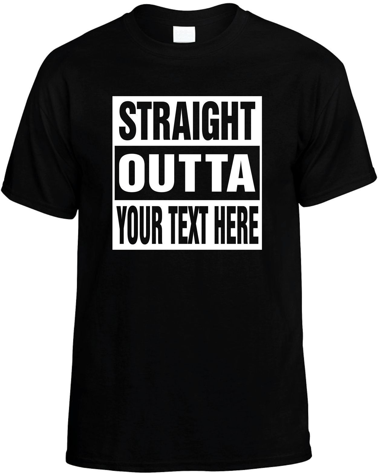 Custom STRAIGHT OUTTA “Your Text Here” Cool Novelty T-Shirt Customized Tee Shirt