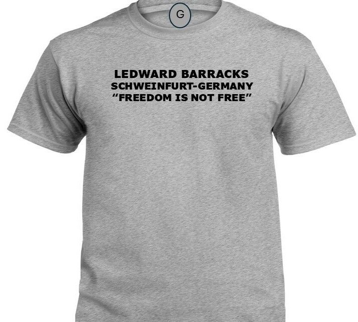 LEDWARD BARRACKS * SCHWEINFURT-GERMANY* FREEDOM* INDIVIDUAL BASE PT SHIRT