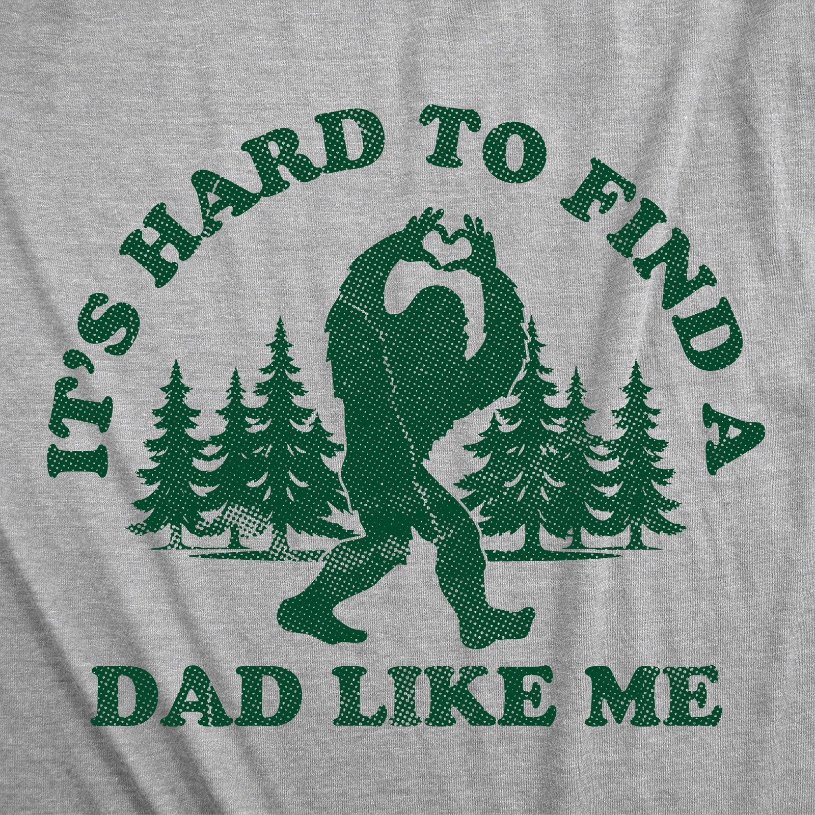 Mens Funny T Shirts Its Hard to Find A Dad Like Me Sarcastic Bigfoot Graphic gallery
