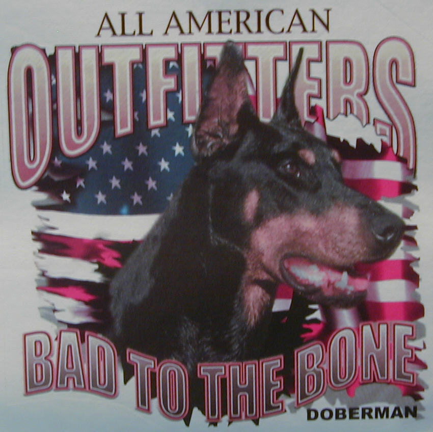 ALL AMERICAN OUTFITTERS DOBERMAN DOG BREED BAD TO THE BONE SHIRT #601 gallery
