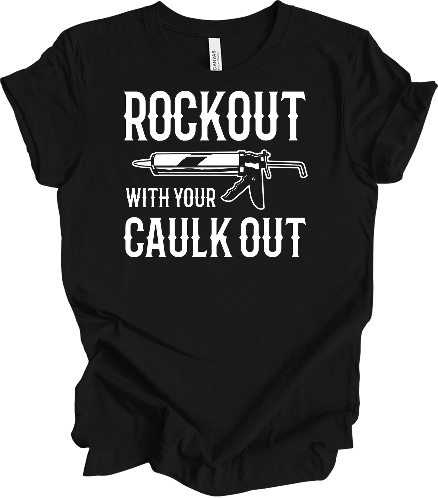 Construction Worker Gift Rock Out With Your Caulk Out Funny Work Outfit T-Shirt