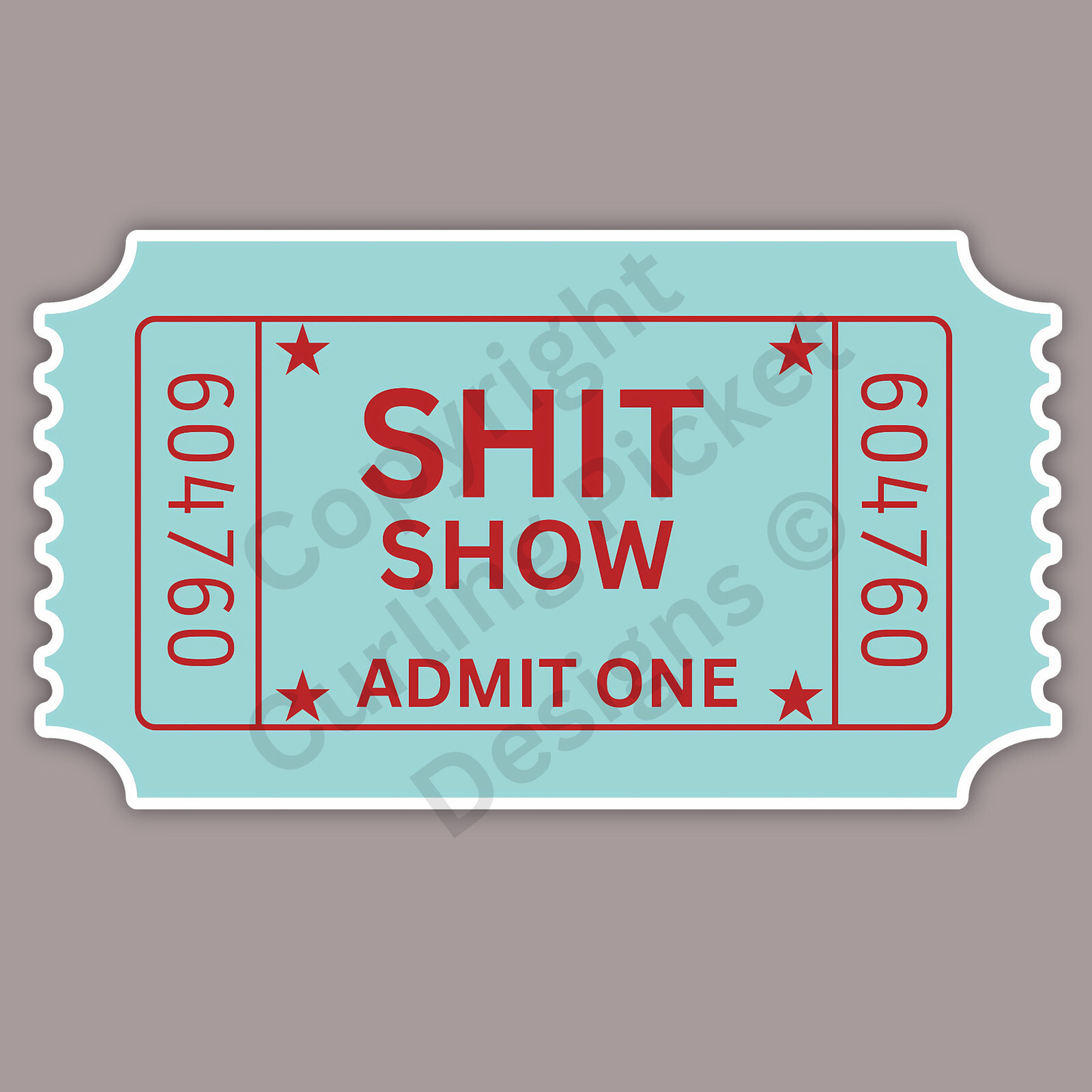 Sh!t Show Admit One Ticket Sarcastic Funny 3″ Vinyl Sticker