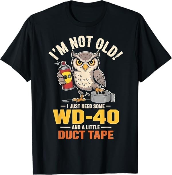 Owl I'm Not Old I Just Need Some WD-40 & A Little Duct Tape T-Shirt gallery