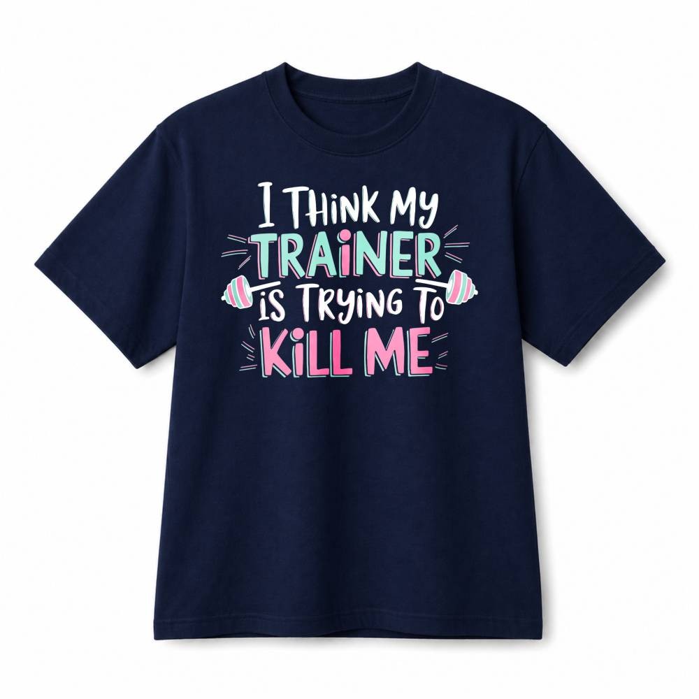 I Think My Trainer Is Trying To Kill Me Funny Gym Workout Cotton T-Shirt Unisex gallery