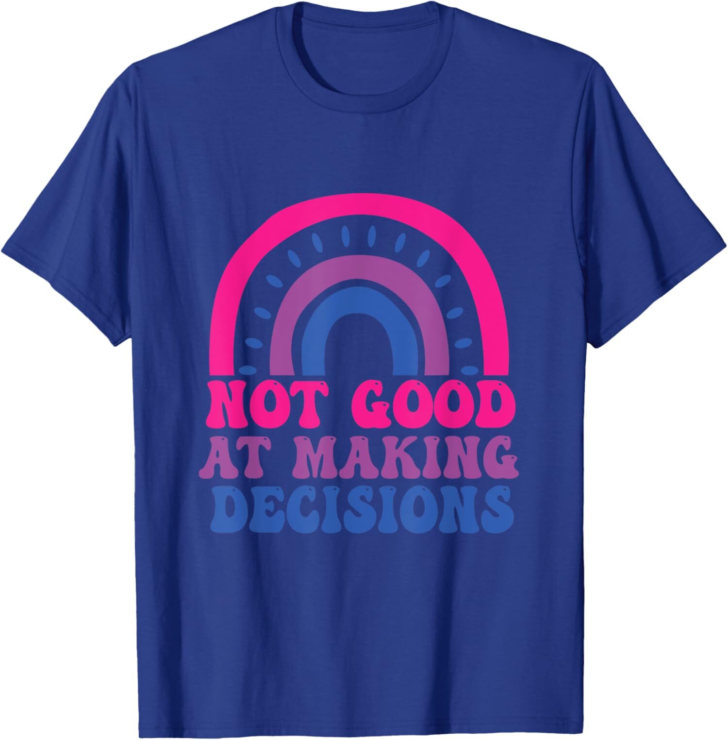Not Good At Making Decisions Funny Bisexual Rainbow T-Shirt gallery
