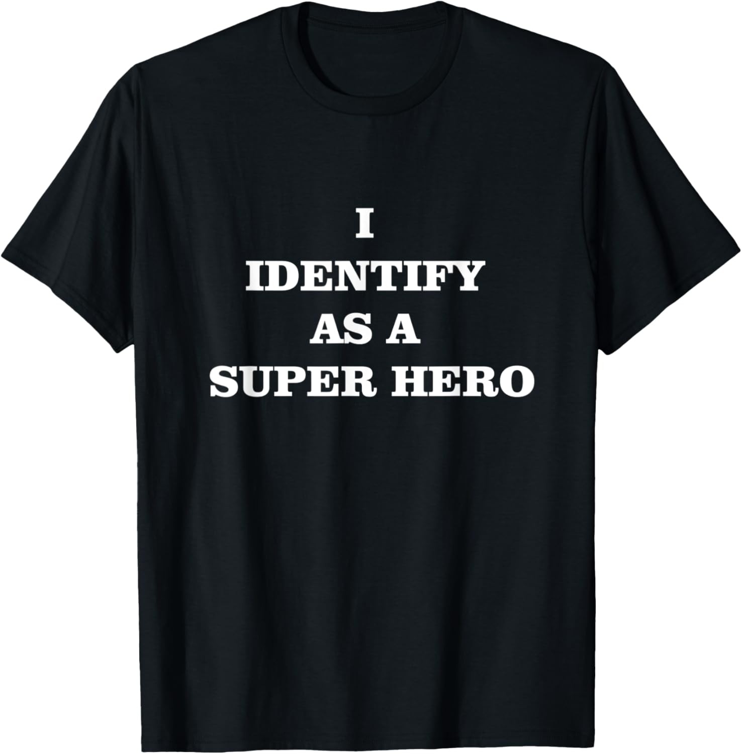 I Identify As A Super Hero T-Shirt