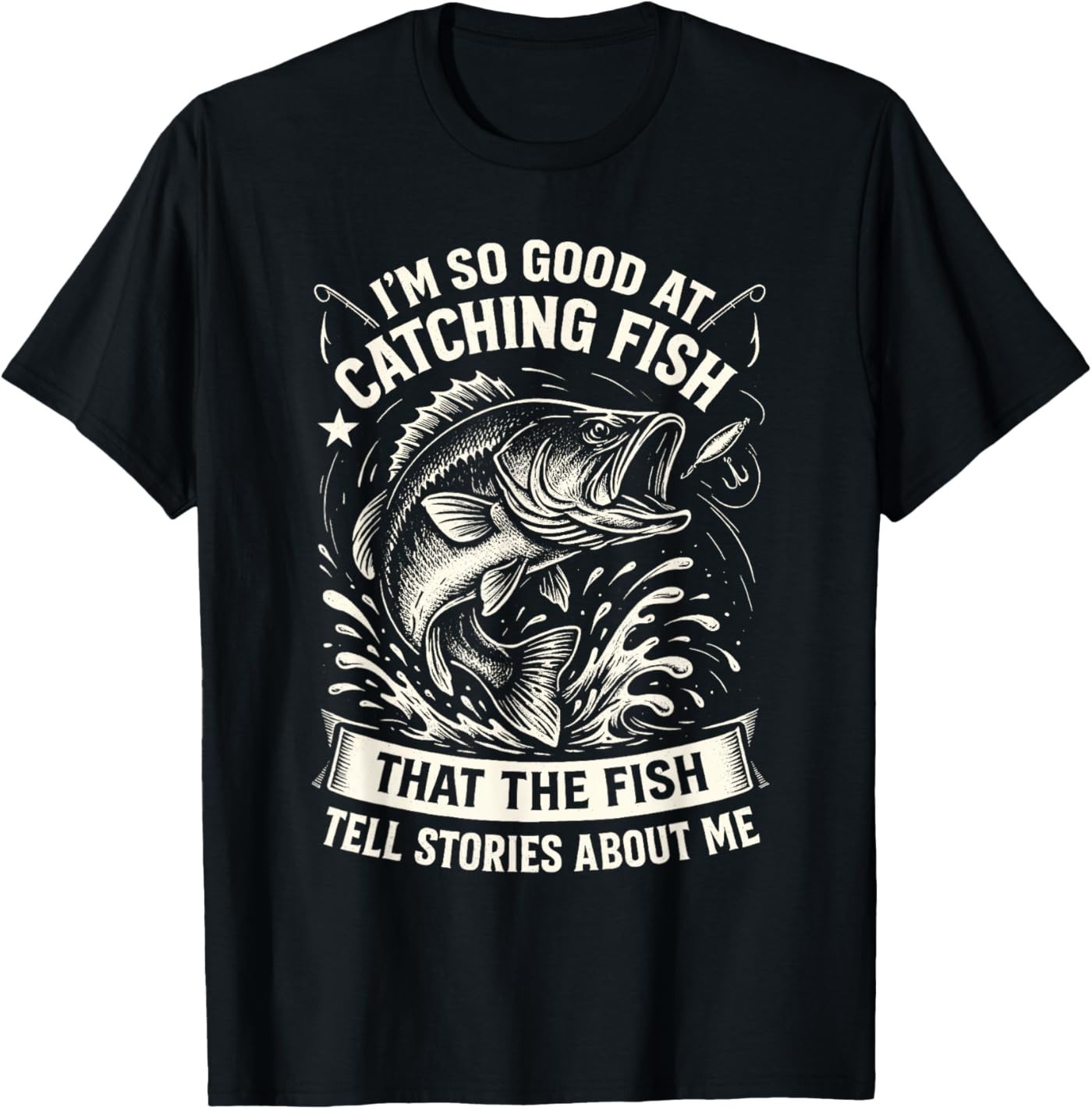 I'm So Good at Catching Fish Design, Funny Fishing Fisherman T-Shirt gallery