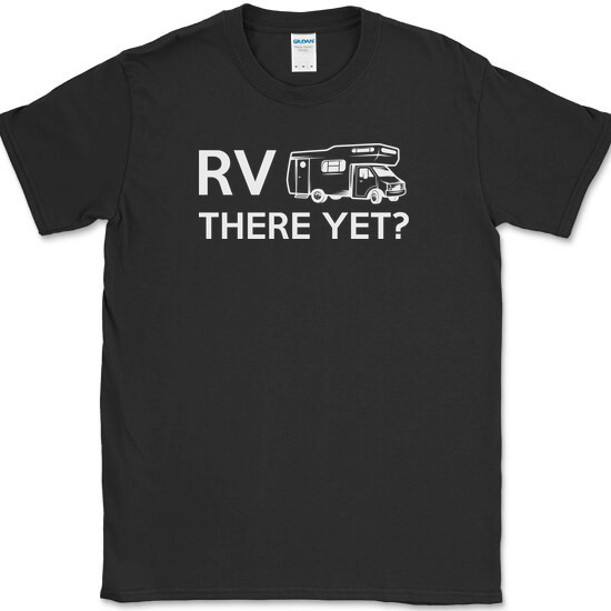 RV There Yet T-Shirt Funny Camping Adventure Travel USA Humor Tee