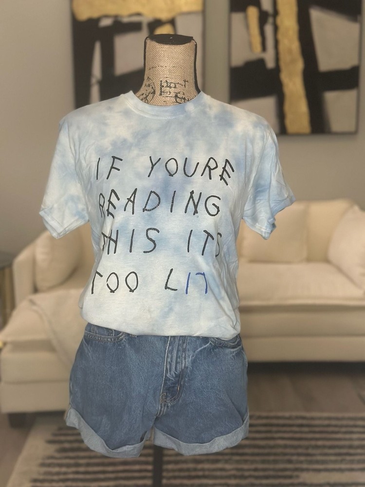 Drake If You’re Reading This Its Too Lit Tie Dye T-Shirt
